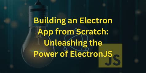 Building an Electron app from scratch (Part 2) .